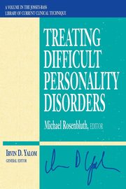 ksiazka tytu: Treating Difficult Personality Disorders autor: Rosenbluth
