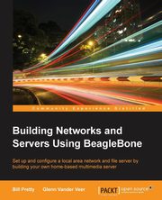 ksiazka tytu: Building Network and Servers Using Beaglebone autor: Pretty Bill