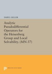Analytic Pseudodifferential Operators for the Heisenberg Group and Local Solvability. (MN-37), Geller Daryl
