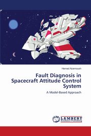 Fault Diagnosis in Spacecraft Attitude Control System, Azarnoush Hamed