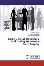 Large Dose of Tranexamic Acid During Endoscopic Sinus Surgery, Genedy Hisham