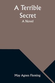 A Terrible Secret, Fleming May Agnes