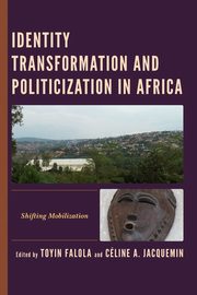 Identity Transformation and Politicization in Africa, 