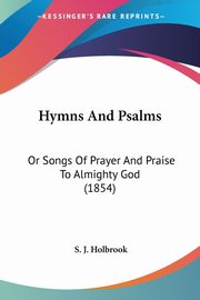 Hymns And Psalms, Holbrook S. J.