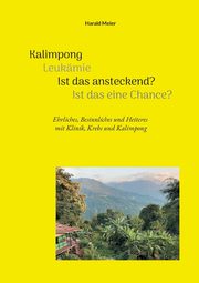 Kalimpong Leukmie Ist das ansteckend? Ist das eine Chance?, Meier Harald