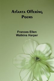Atlanta Offering, Harper Frances Ellen Watkins