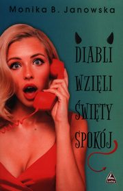 Diabli wzili wiety spokj, Janowska Monika B.