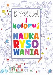 Rysuj i koloruj. Nauka rysowania, 