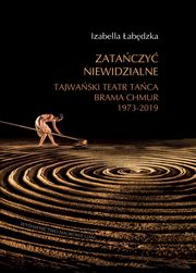 Zataczy niewidzialne Tajwaski Teatr Taca Brama Chmur 1973-2019, abdzka Izabella