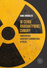 W cieniu radioaktywnej chmury, Dworaczek Kamil