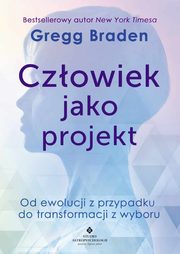 ksiazka tytu: Czowiek jako projekt autor: Braden Gregg