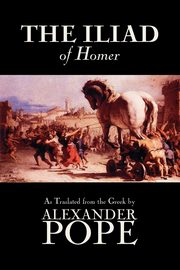 The Iliad by Homer, Classics, Literary Criticism, Ancient and Classical, Poetry, Ancient, Classical & Medieval, Homer