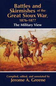 Battles and Skirmishes of the Great Sioux War, 1876-1877, 