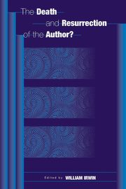 The Death and Resurrection of the Author?, Irwin William