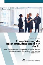 Europisierung der Beschftigungspolitiken in der EU, Schiemann Alexander