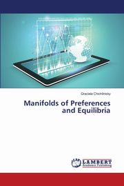 Manifolds of Preferences and Equilibria, Chichilnisky Graciela