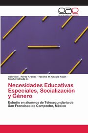 ksiazka tytu: Necesidades Educativas Especiales, Socializacin y Gnero autor: Prez Aranda Gabriela I.
