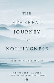 The Ethereal Journey To Nothingness, Leuzy Vincent