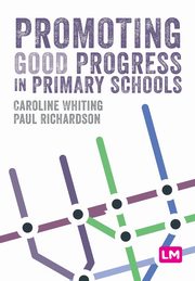 Promoting Good Progress in Primary Schools, Whiting Caroline