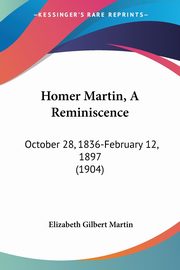 Homer Martin, A Reminiscence, Martin Elizabeth Gilbert