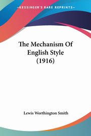 The Mechanism Of English Style (1916), Smith Lewis Worthington