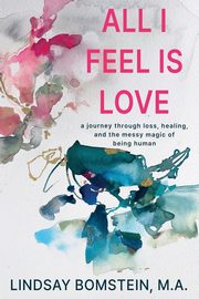 All I Feel is Love, Bomstein Lindsay