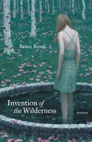 Invention of the Wilderness, Bond Bruce