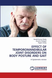 EFFECT OF TEMPOROMANDIBULAR JOINT DISORDERS ON BODY POSTURE AND GAIT, Shetty Sanath Kumar