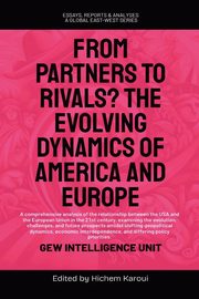 From Partners to Rivals? The Evolving Dynamics Of America And Europe, Unit GEW Intelligence