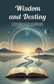 Wisdom and Destiny, Maeterlinck Maurice
