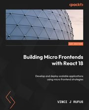 Building Micro Frontends with React 18, Rufus Vinci J