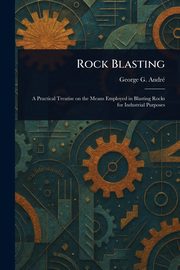 Rock Blasting, Andr George G. (George Guillaume)