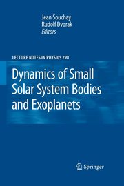 Dynamics of Small Solar System Bodies and Exoplanets, 