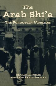The Arab Shi'a, Fuller Graham E.