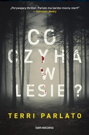 Co czyha w lesie?, Parlato Terri