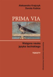 Prima Via. Wstpna nauka jzyka aciskiego. Teksty, Krajczyk Aleksandra, Kubica Dorota