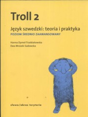 ksiazka tytu: Troll 2 Jzyk szwedzki Teoria i praktyka autor: Dymel-Trzebiatowska Hanna, Sadowska-Mrozek Ewa
