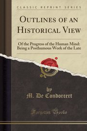 ksiazka tytu: Outlines of an Historical View autor: Condorcert M. De