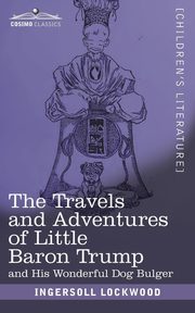 The Travels and Adventures of Little Baron Trump, Lockwood Ingersoll