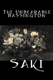 The Unbearable Bassington by Saki, Fiction, Classic, Literary, Saki