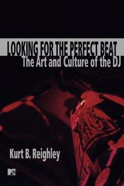 Looking for the Perfect Beat, Reighley Kurt B.