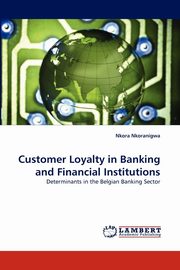 Customer Loyalty in Banking and Financial Institutions, Nkoranigwa Nkora