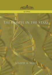 The Gospel in the Stars, Seiss Joseph A.