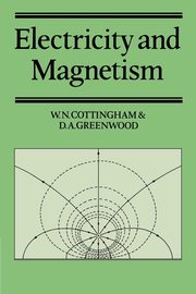 Electricity and Magnetism, Cottingham W. N.