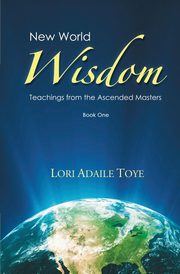 New World Wisdom, Book One, Toye Lori Adaile