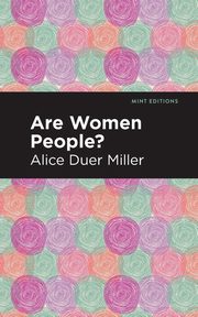 Are Women People?, Miller Alice Duer