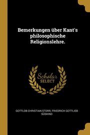 Bemerkungen ber Kant's philosophische Religionslehre., Storr Gottlob Christian