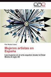 Mujeres Artistas En Espana, Mu Oz L. Pez Pilar