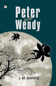 Peter and Wendy, Barrie J. M.