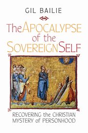 The Apocalypse of the Sovereign Self, Bailie Gil